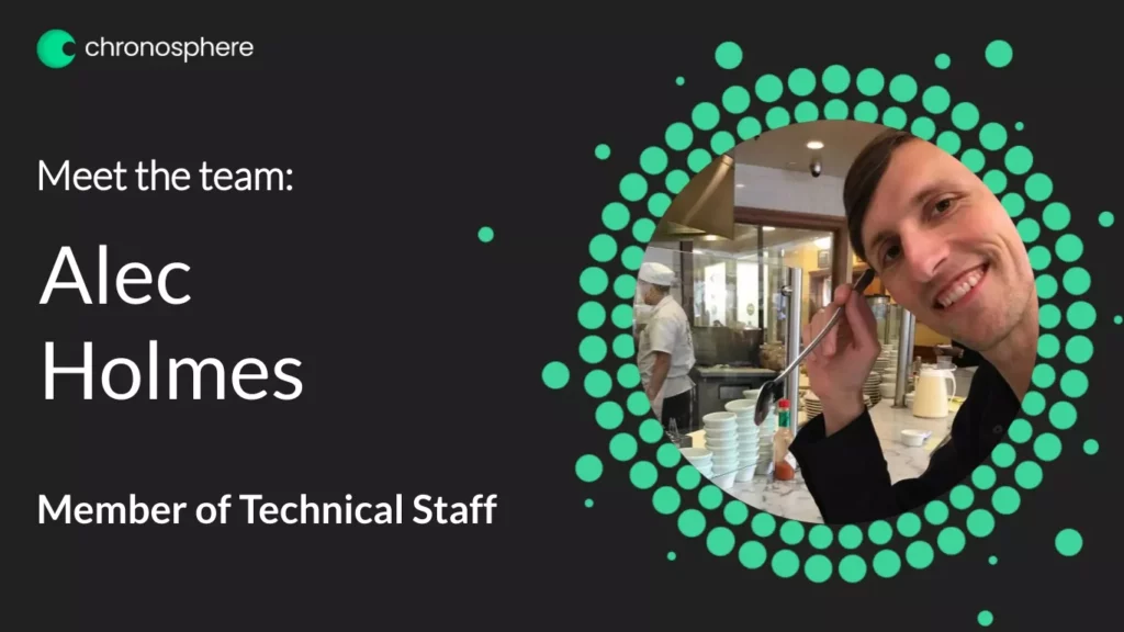 Meet the team member Alec Holmes of Technical Staff at Chronosphere.