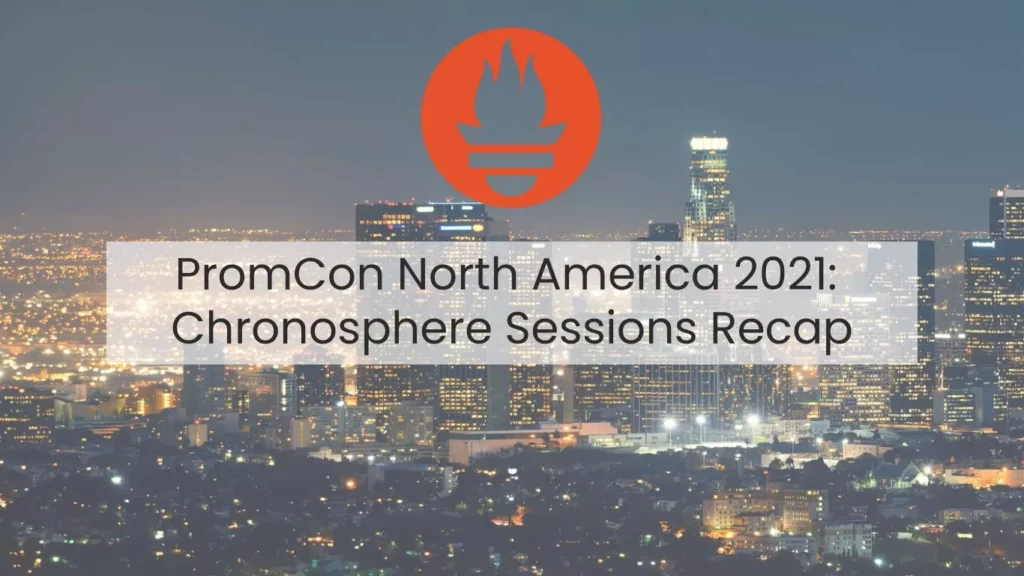 A cityscape with M3 and Prometheus showcasing the promcon north america 2021 chronsphere sessions recap.