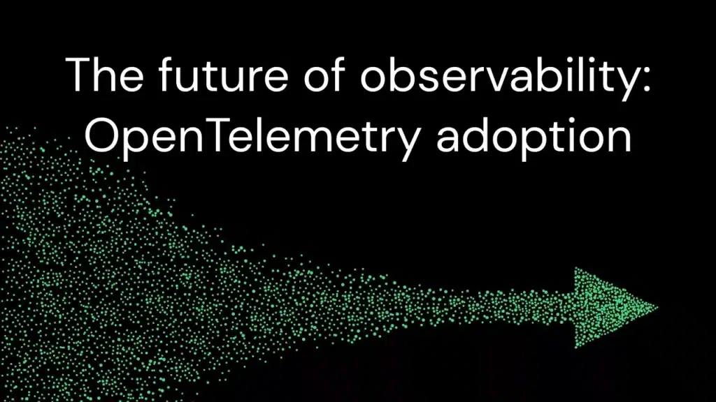 The future of observability in open telemetry adoption.