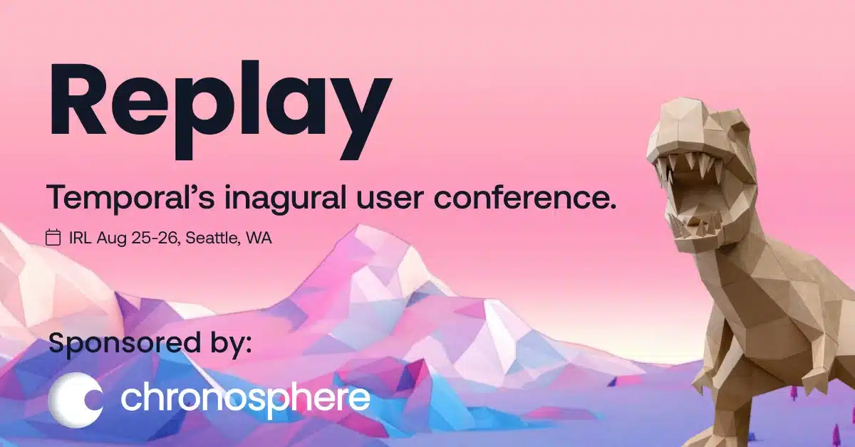 Chronosphere at Temporal's Replay Conference Chronosphere