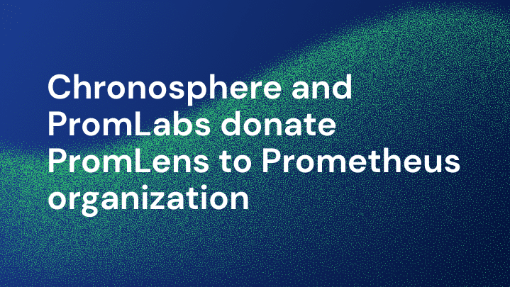 Chronosphere and PromLabs generously donate PromLens to the Prometheus organization.