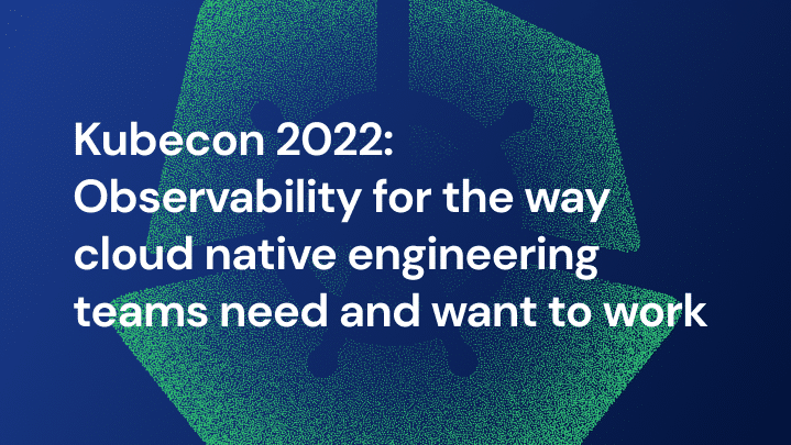 The words kube2020 visibility for the way cloud native engineering teams want to team up with Observability and Kubecon 2022.