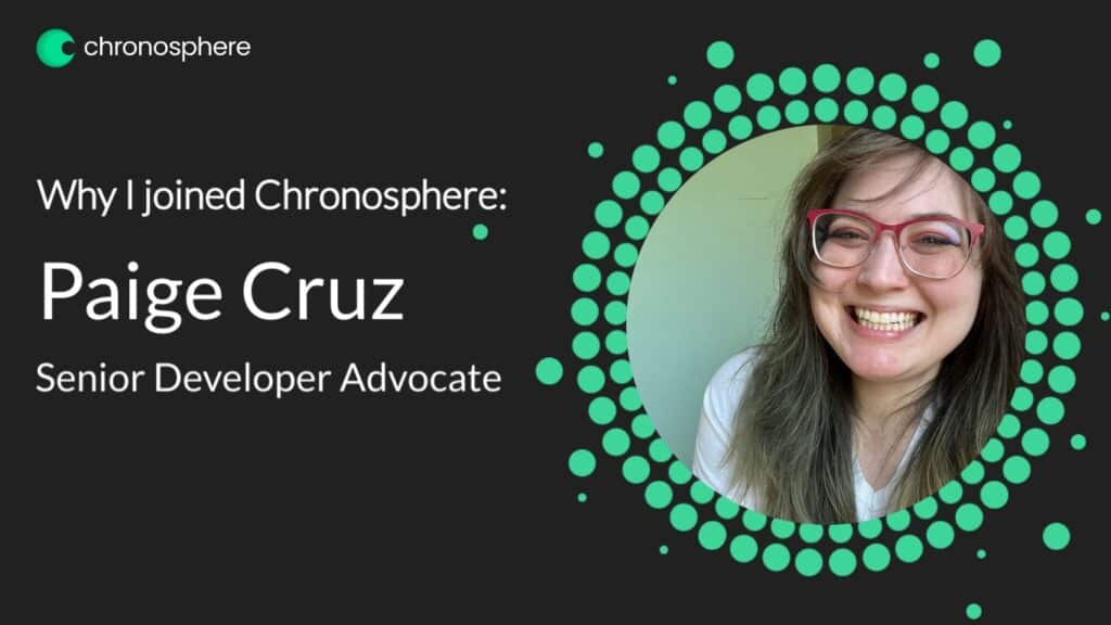 Paige Cruz, a Senior Developer Advocate, joined Chronosphere.