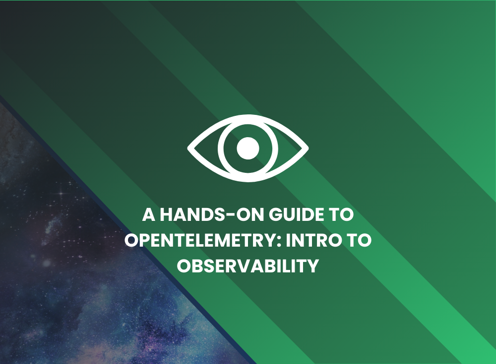 Abstract green and space-themed background featuring an eye icon, text: "A Hands-On Guide to OpenTelemetry: Intro to Observability," with insights from Paige Cruz. Perfect for those interested in off-call observability strategies.