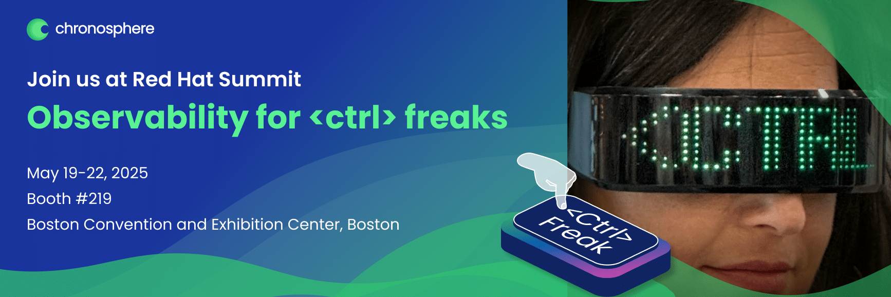 Banner for the Red Hat Summit 2025 featuring text about observability for "<ctrl> freaks," dated May 19–22, Booth #219, Boston Convention and Exhibition Center, with a person wearing a digital visor.