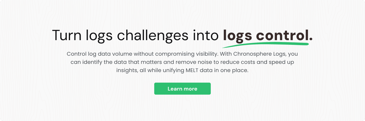 Text reads: "Turn logs challenges into logs control. Control log data volume without compromising visibility... Learn more" with a green "Learn more" button below.